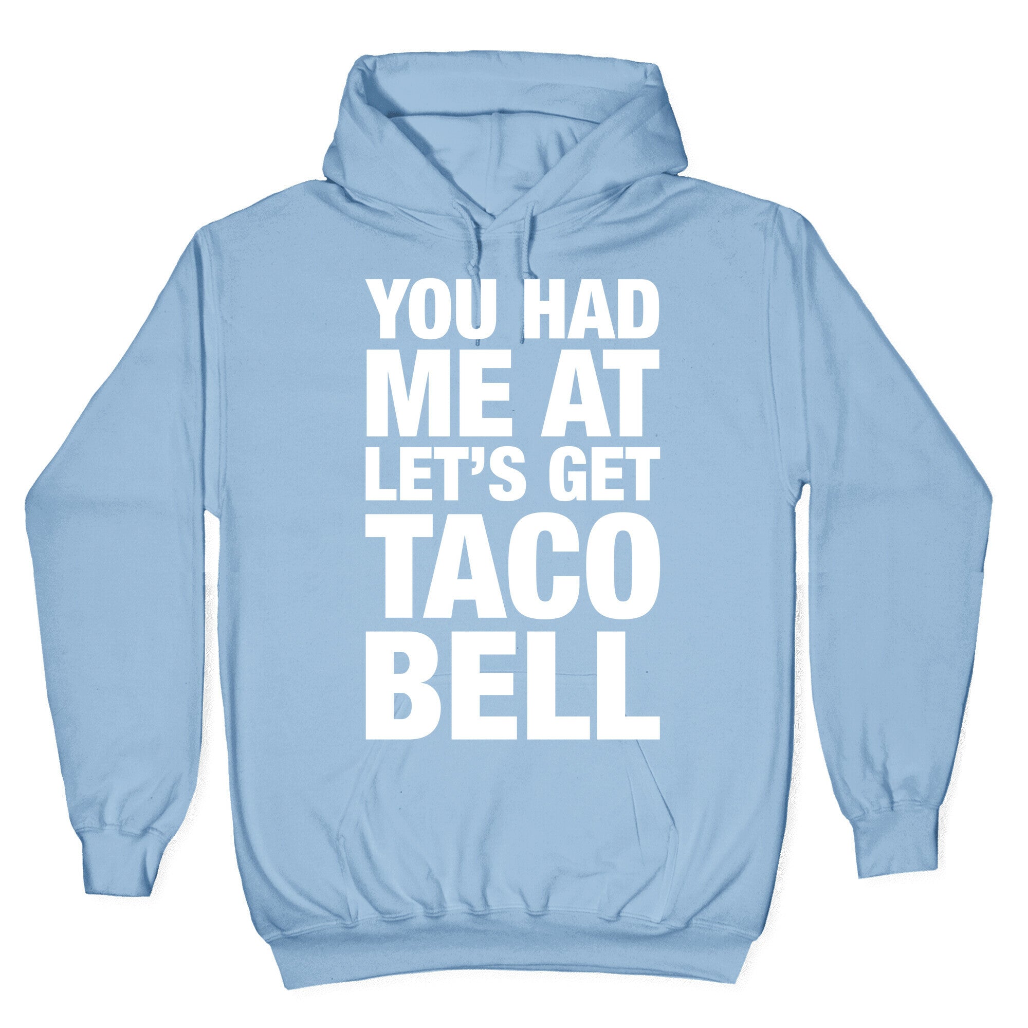 You Had Me At Let's Get Taco Bell Hoodie